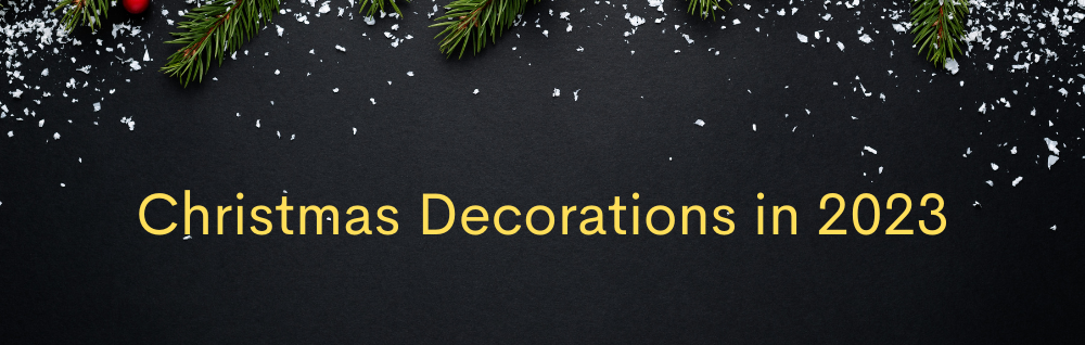 Top Christmas Décor Trends in 2023: Your Ultimate Guide to Festive Home Décor