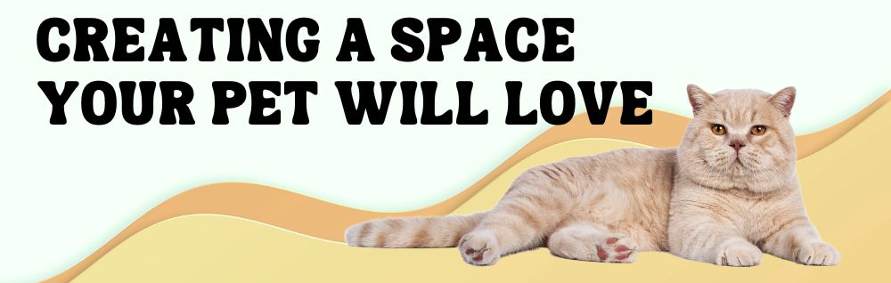 Designing a Pet-Happy Space: Making Your Home a Winner for Your Pets