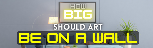 Choosing the Ideal Size for Your Wall Art: An Easy-to-Understand Guide