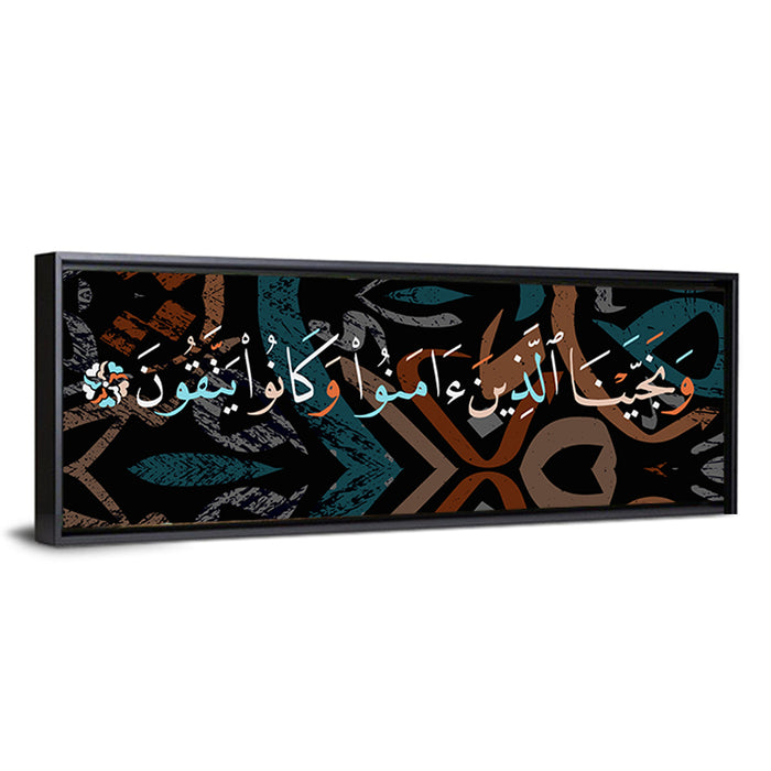Calligraphy "And Those Who Believed And Were God Fearing, We Saved" Wall Art as a framed canvas