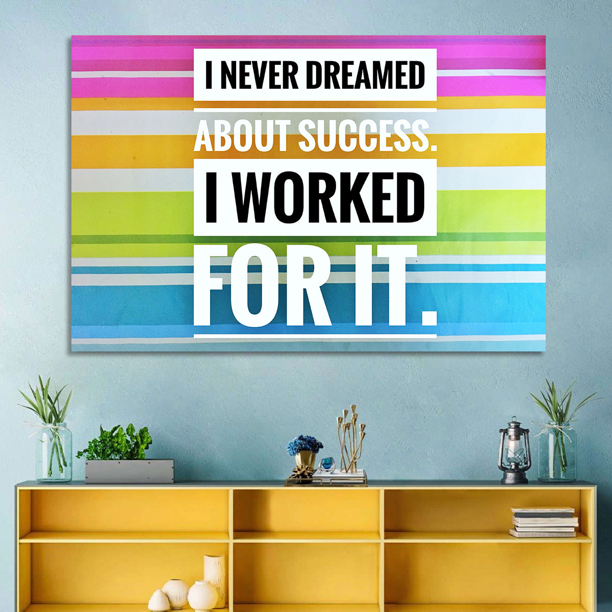 I Worked For Success Wall Art