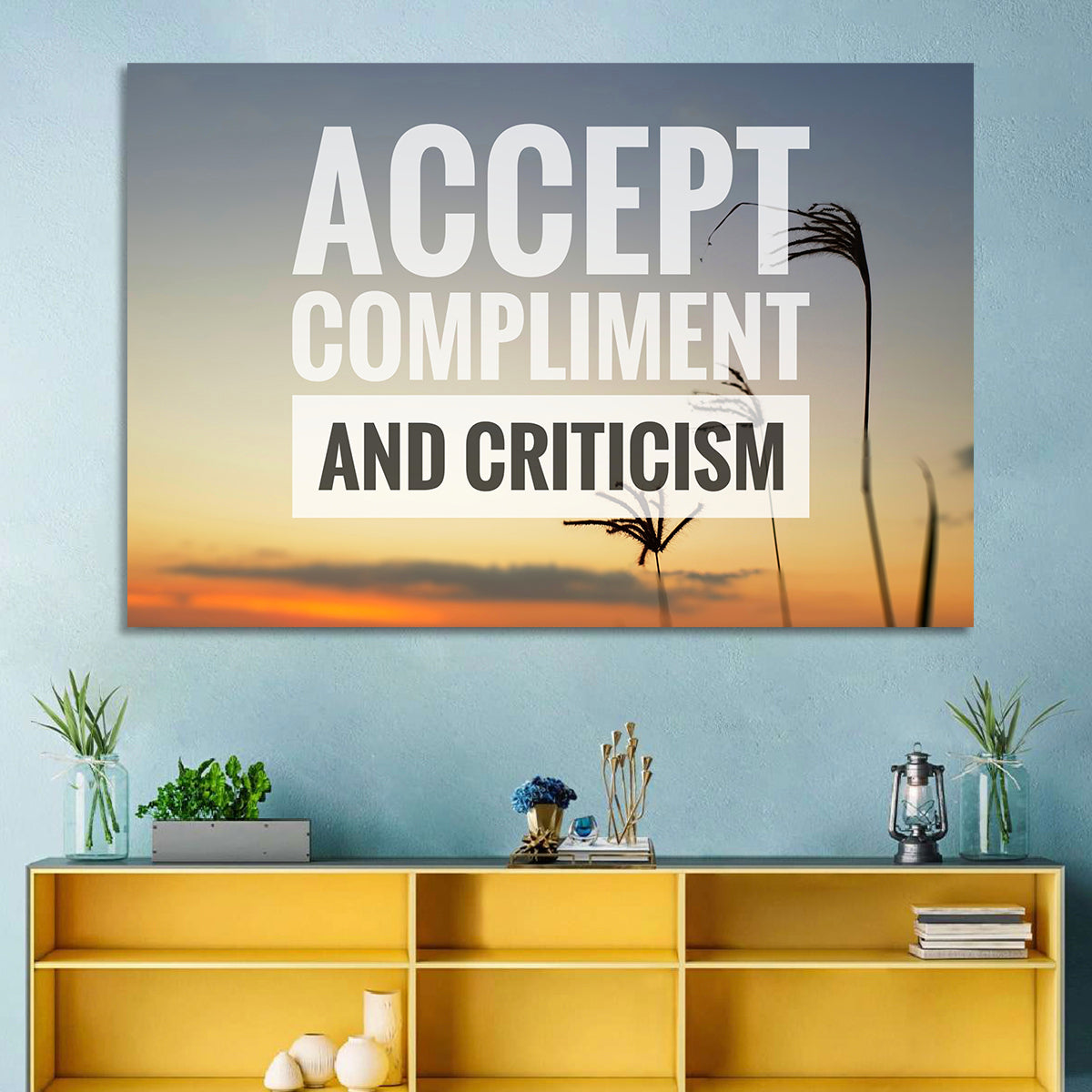 Accept Compliments and Criticism Wall Art