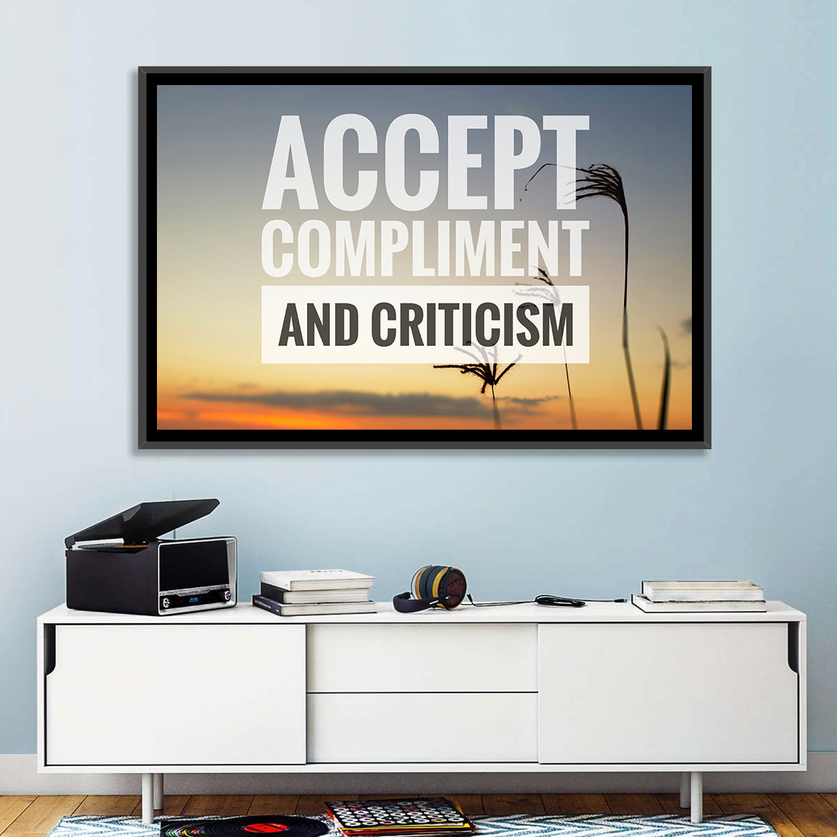 Accept Compliments and Criticism Wall Art