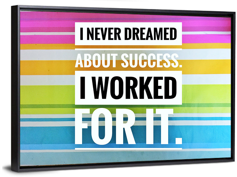 I Worked For Success Wall Art