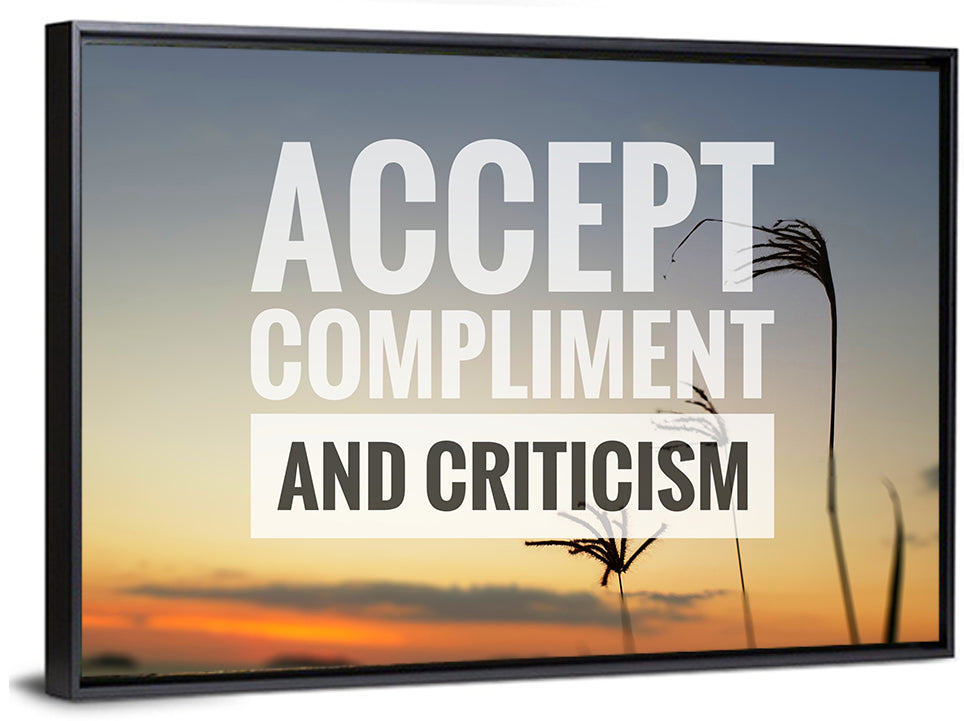 Accept Compliments and Criticism Wall Art