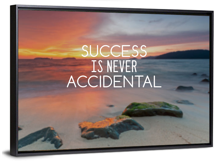 Success Is Never Accidental Wall Art as a framed canvas