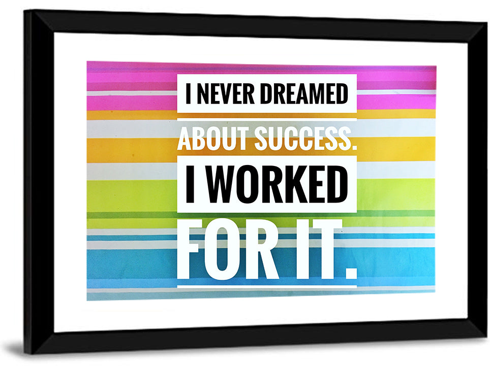 I Worked For Success Wall Art
