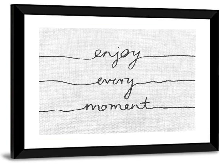 Enjoy Every Moment Script Wall Art as a framed print