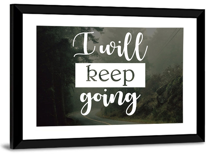 I Will Keep Going Wall Art as a framed print