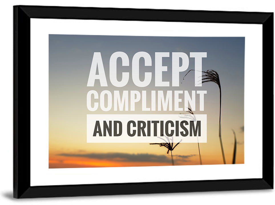 Accept Compliments and Criticism Wall Art