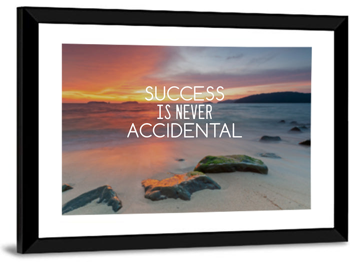 Success Is Never Accidental Wall Art as a framed print