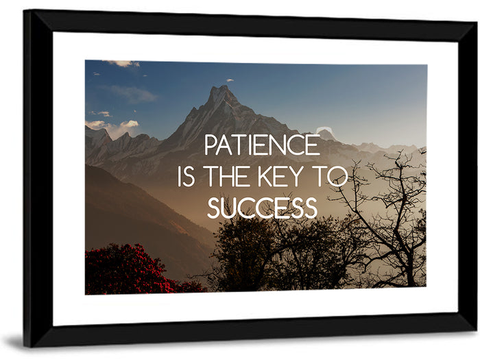 Patience Is the Key to Success Wall Art as a framed print
