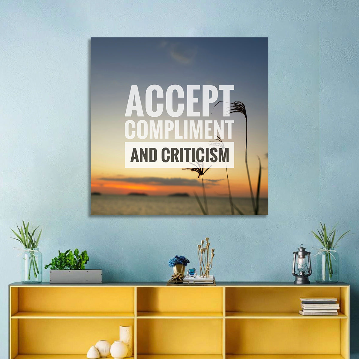 Accept Compliments and Criticism Wall Art