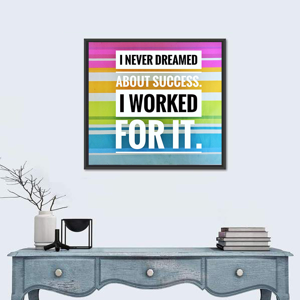 I Worked For Success Wall Art