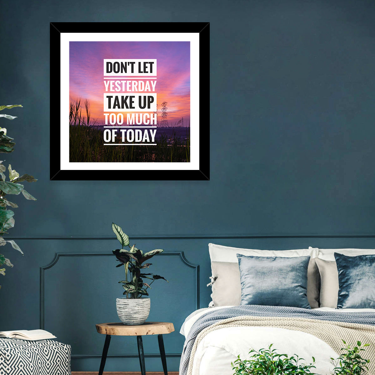 Don't Let Yesterday Take Up Your Today Wall Art