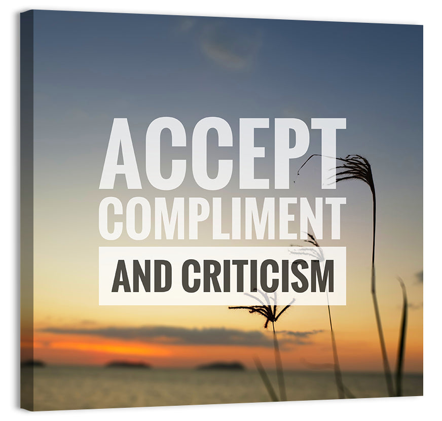 Accept Compliments and Criticism Wall Art