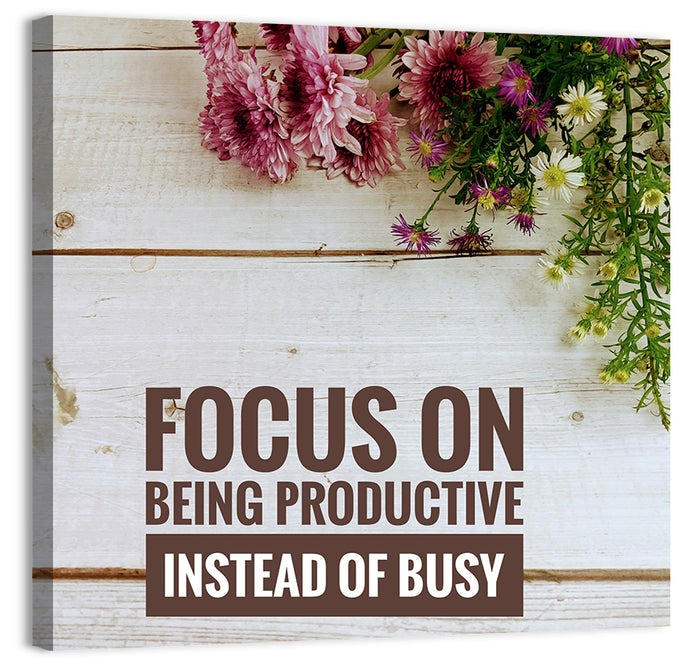 Focus on Being Productive Instead of Busy Wall Art as a canvas print