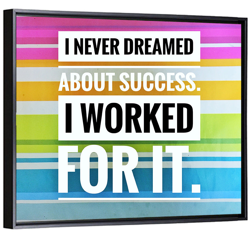 I Worked For Success Wall Art