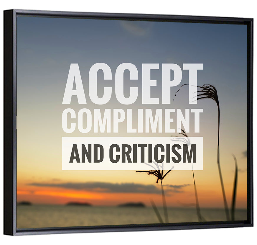 Accept Compliments and Criticism Wall Art