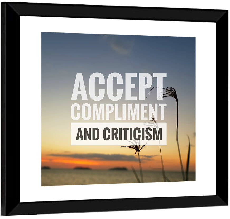Accept Compliments and Criticism Wall Art