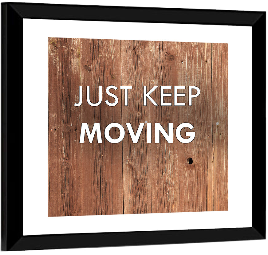 Just Keep Moving I Wall Art