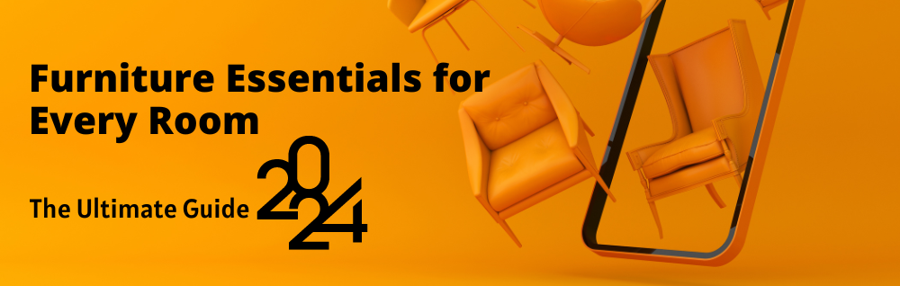 Furniture guide for every room- 2024
