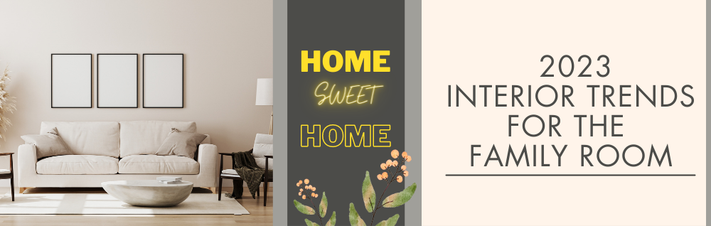 Family Room Makeover Ideas | Cutting-Edge Trends for 2023