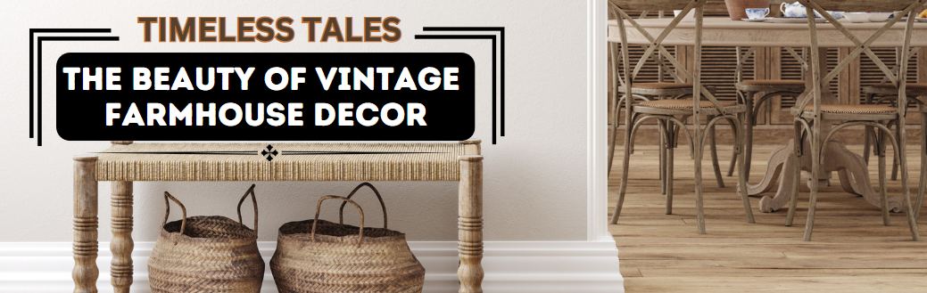 Reconnecting with Time: The Vintage Charm of Farmhouse Décor