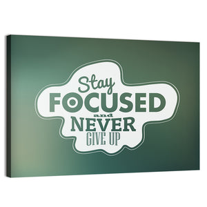 Quote "Stay Focused & Never Give Up" Wall Art