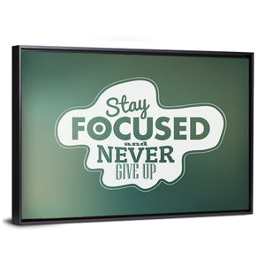 Quote "Stay Focused & Never Give Up" Wall Art