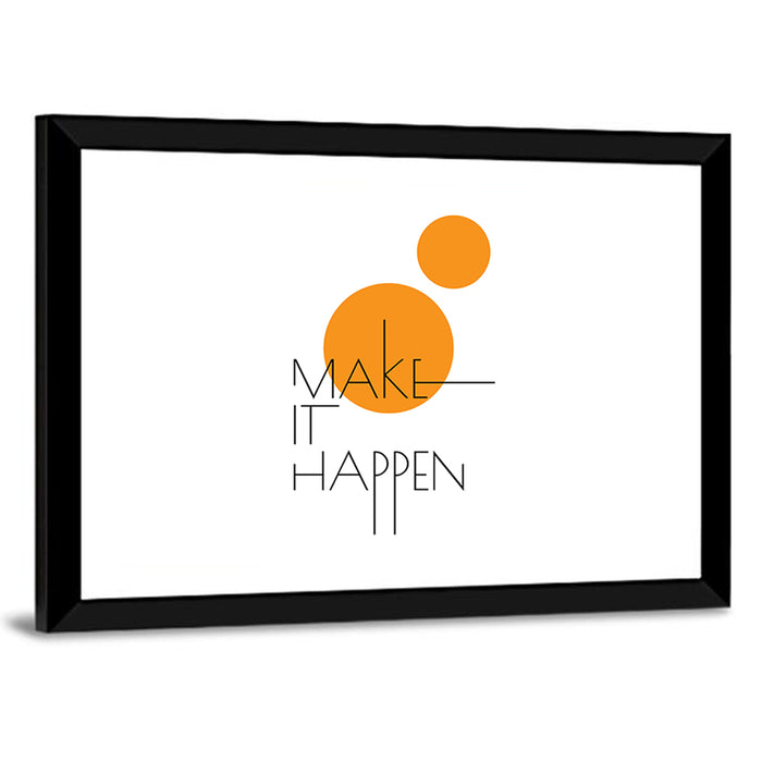 Make It Happen Quote Wall Art as a framed print