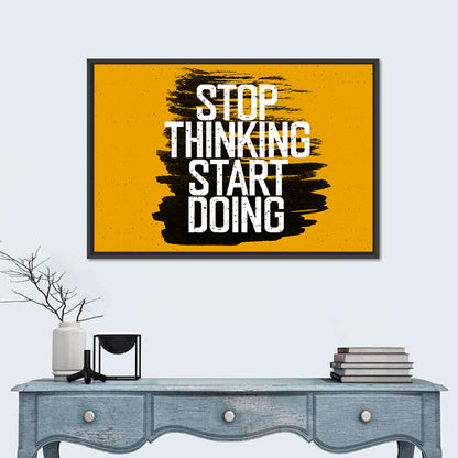 Quote "Stop Thinking Start Doing" Wall Art