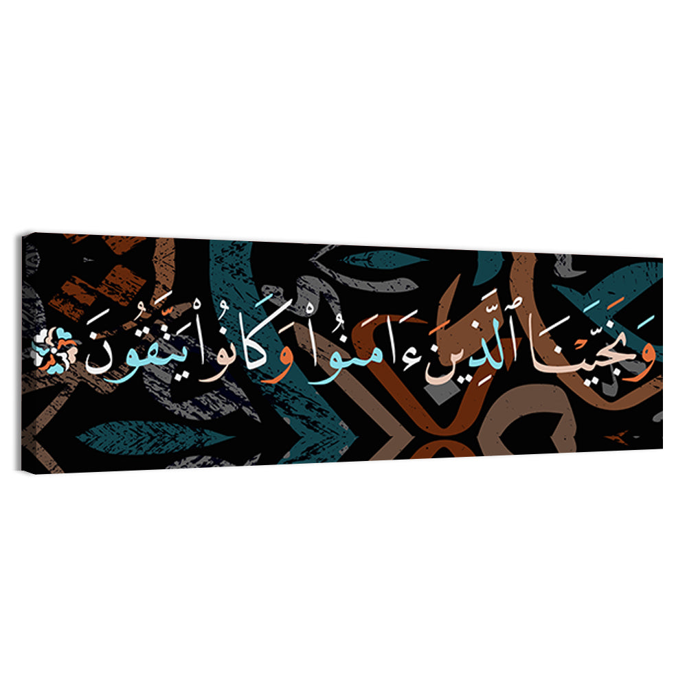 Calligraphy "And Those Who Believed And Were God Fearing, We Saved" Wall Art