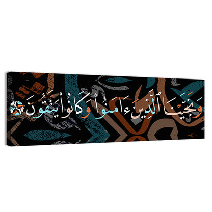 Calligraphy "And Those Who Believed And Were God Fearing, We Saved" Wall Art