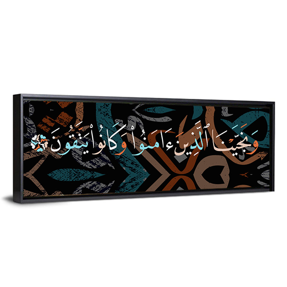 Calligraphy "And Those Who Believed And Were God Fearing, We Saved" Wall Art