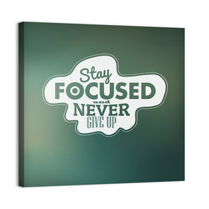 Quote "Stay Focused & Never Give Up" Wall Art