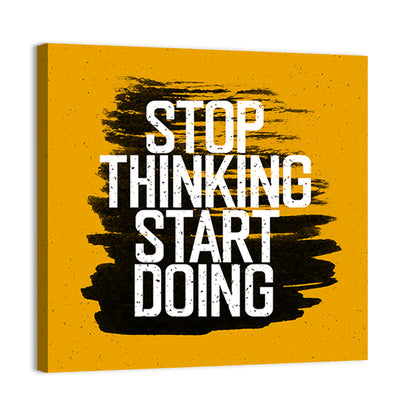 Quote "Stop Thinking Start Doing" Wall Art