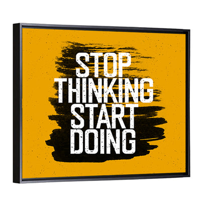 Quote "Stop Thinking Start Doing" Wall Art