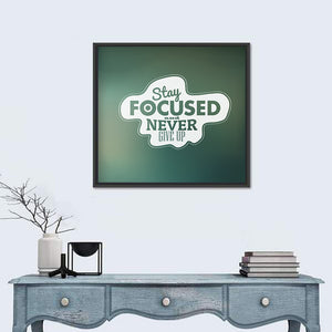 Quote "Stay Focused & Never Give Up" Wall Art