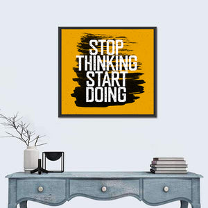 Quote "Stop Thinking Start Doing" Wall Art