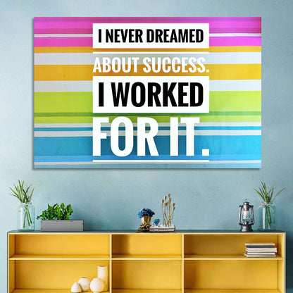I Worked For Success Wall Art