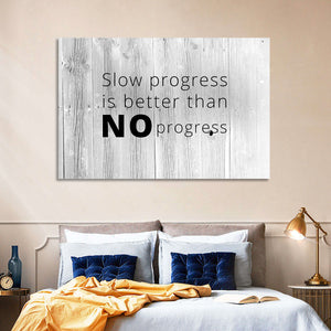 Slow Progress Better Than No Progress Wall Art
