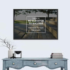 There Is No Elevator to Success Wall Art