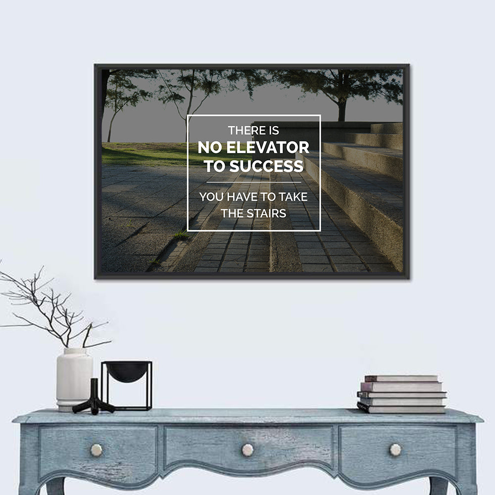 There Is No Elevator to Success Wall Art