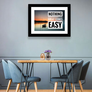 Nothing Great Comes Easy Wall Art