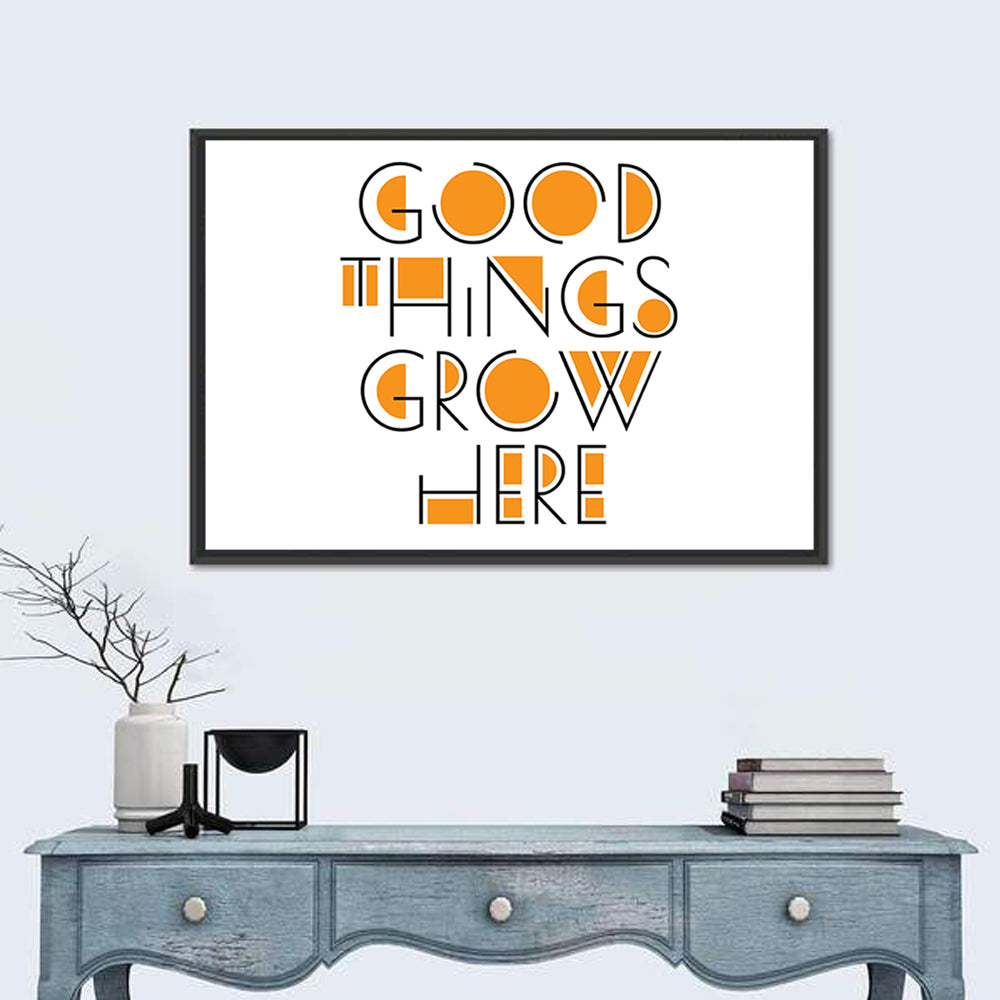 Good Things Grow Here Quote Wall Art