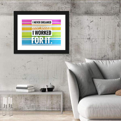 I Worked For Success Wall Art