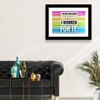 I Worked for It Wall Art