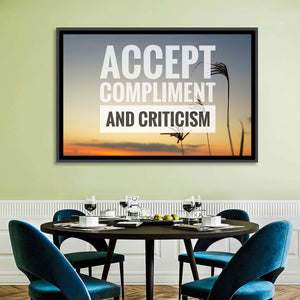 Accept Compliments and Criticism Wall Art