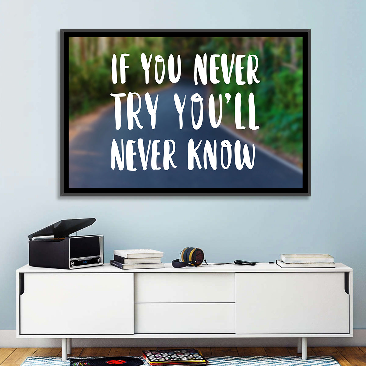 If You Never Try You’ll Never Know Quote Wall Art in a room, landscape